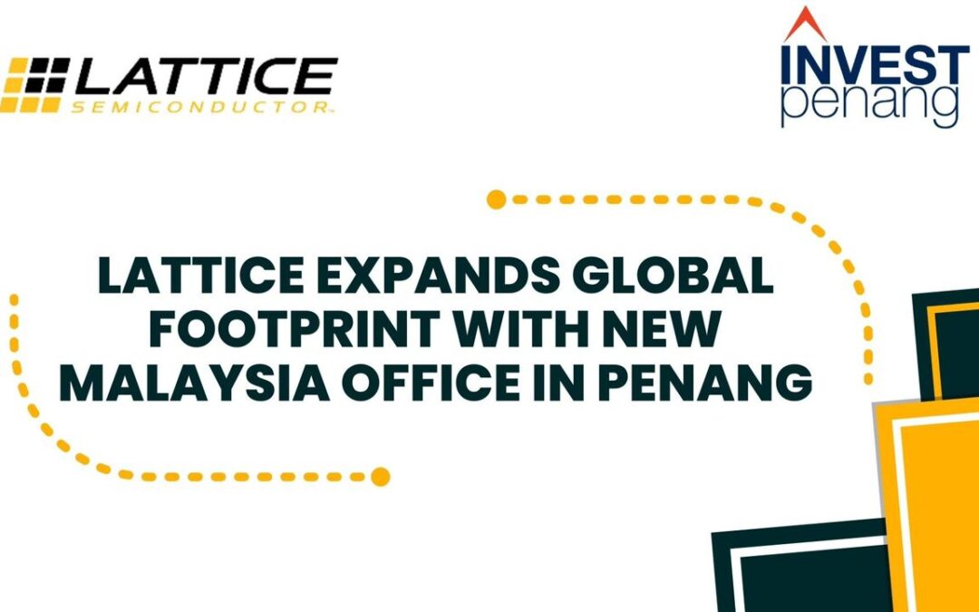 Lattice Expands Global Footprint with New Malaysia Office in Penang