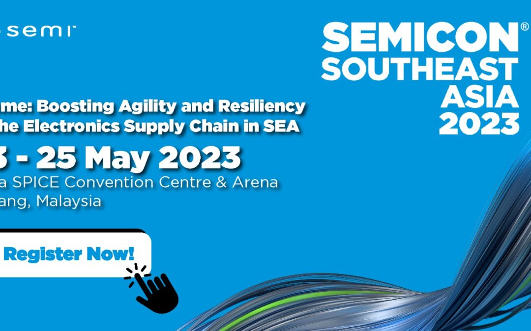 [Press Release] SEMICON Southeast Asia 2023 to Spotlight Electronics Supply Chain Resilience, Sustainability, Smart Tech and Talent