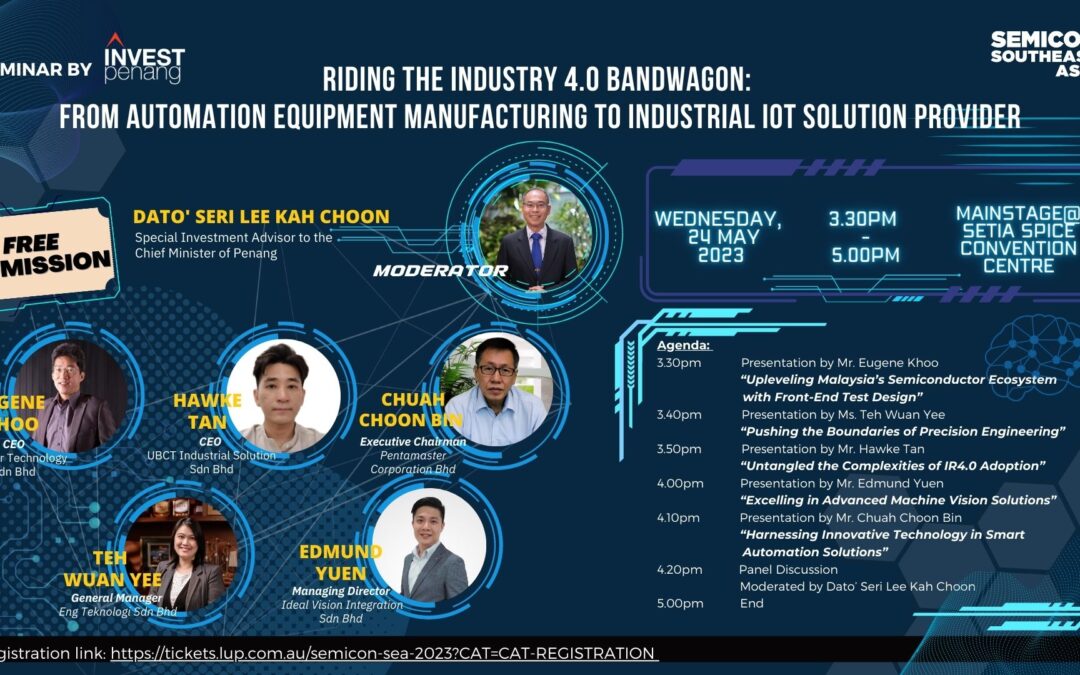 [SEMICON SOUTHEAST ASIA 2023] InvestPenang Seminar: “Riding the Industry 4.0 Bandwagon: From Automation Equipment Manufacturing to Industrial IOT Solution Provider”