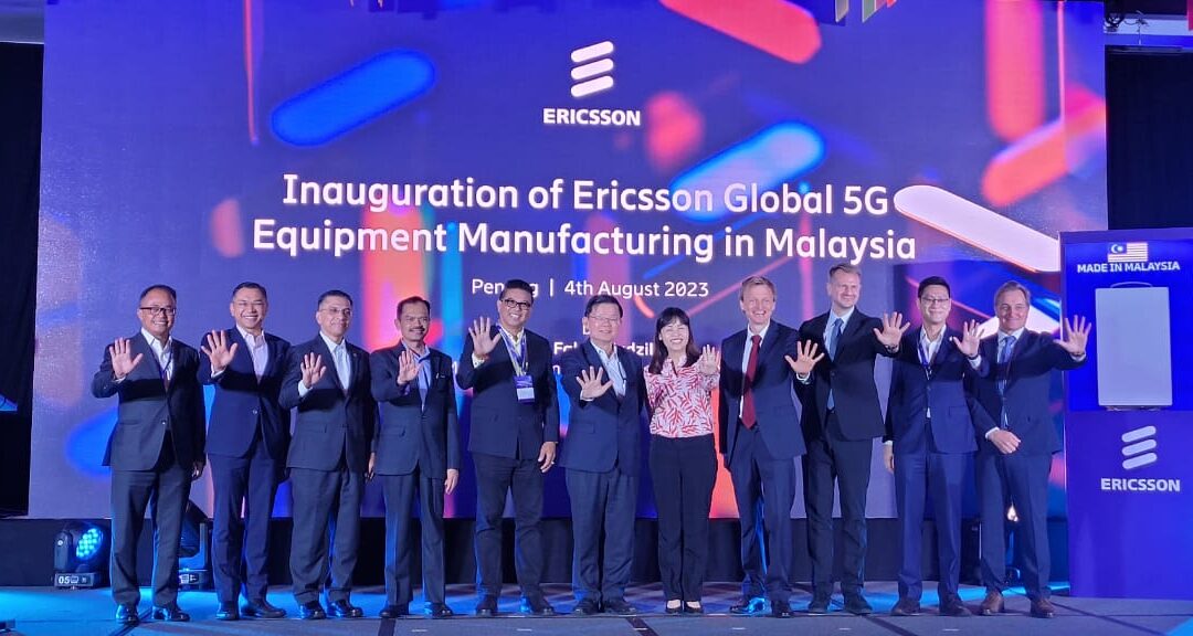 Malaysia Joins Ericsson’s Global 5G Equipment Manufacturing Supply Chain