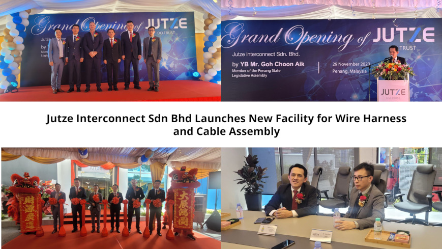 [Press Release] Jutze Interconnect Sdn Bhd Launches New Facility for Wire Harness and Cable Assembly