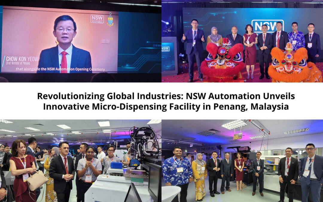 [Press Release] Revolutionizing Global Industries: NSW Automation Unveils Innovative Micro-Dispensing Facility in Penang, Malaysia