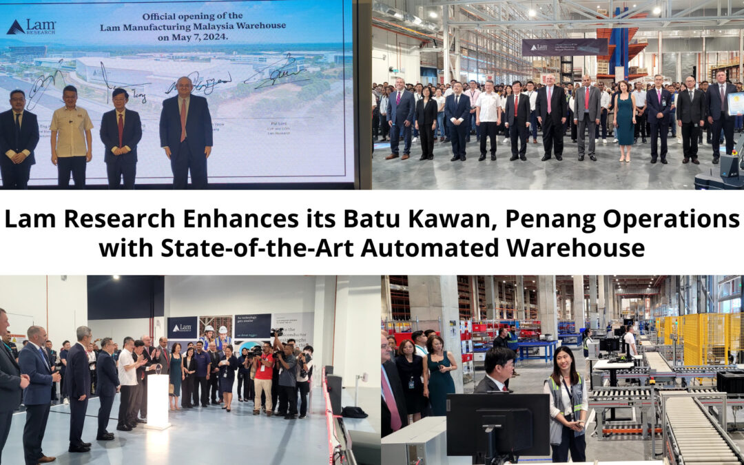 [Press Release] Lam Research Enhances its Batu Kawan, Penang Operations with State-of-the-Art Automated Warehouse